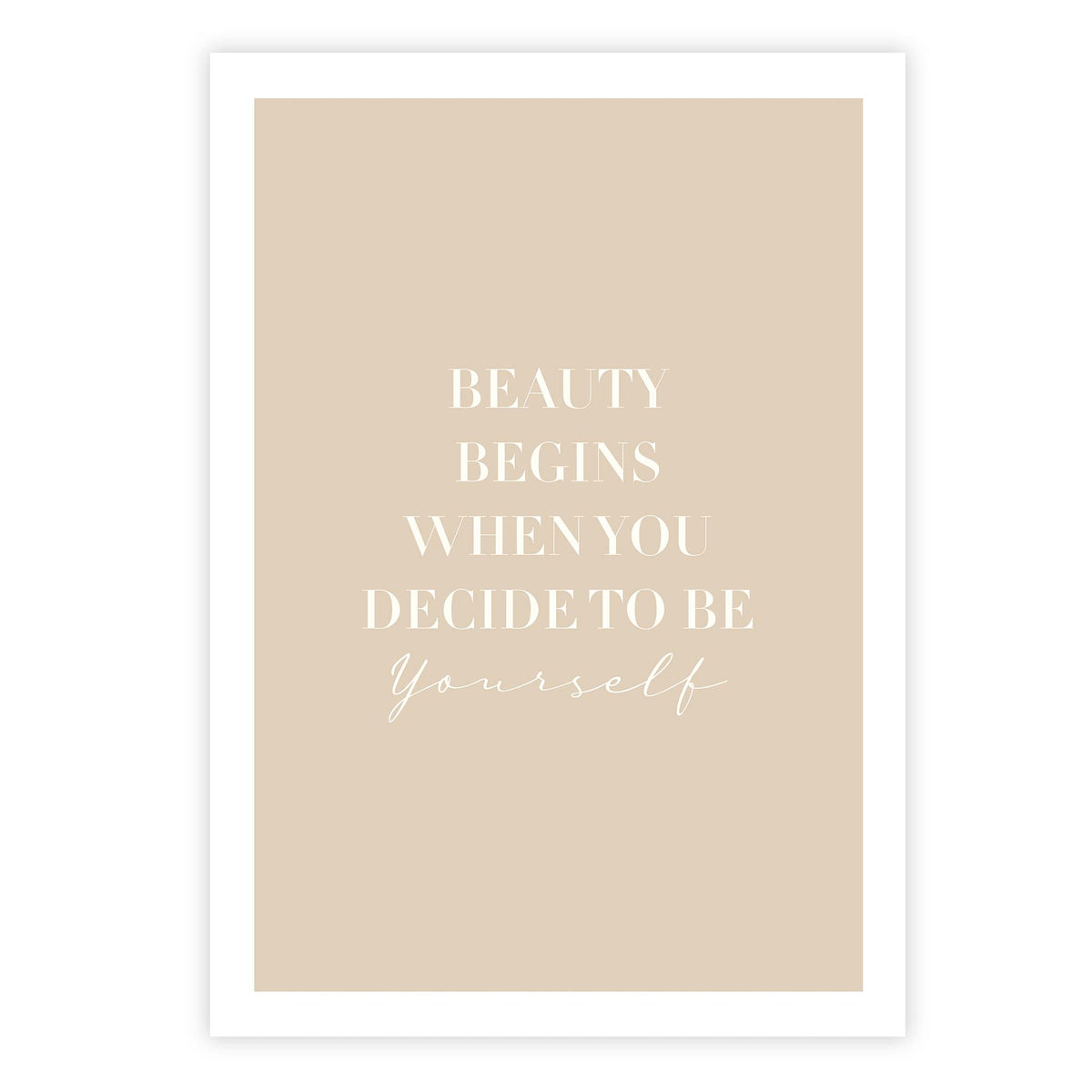 Beauty begins the moment you decide to be yourself