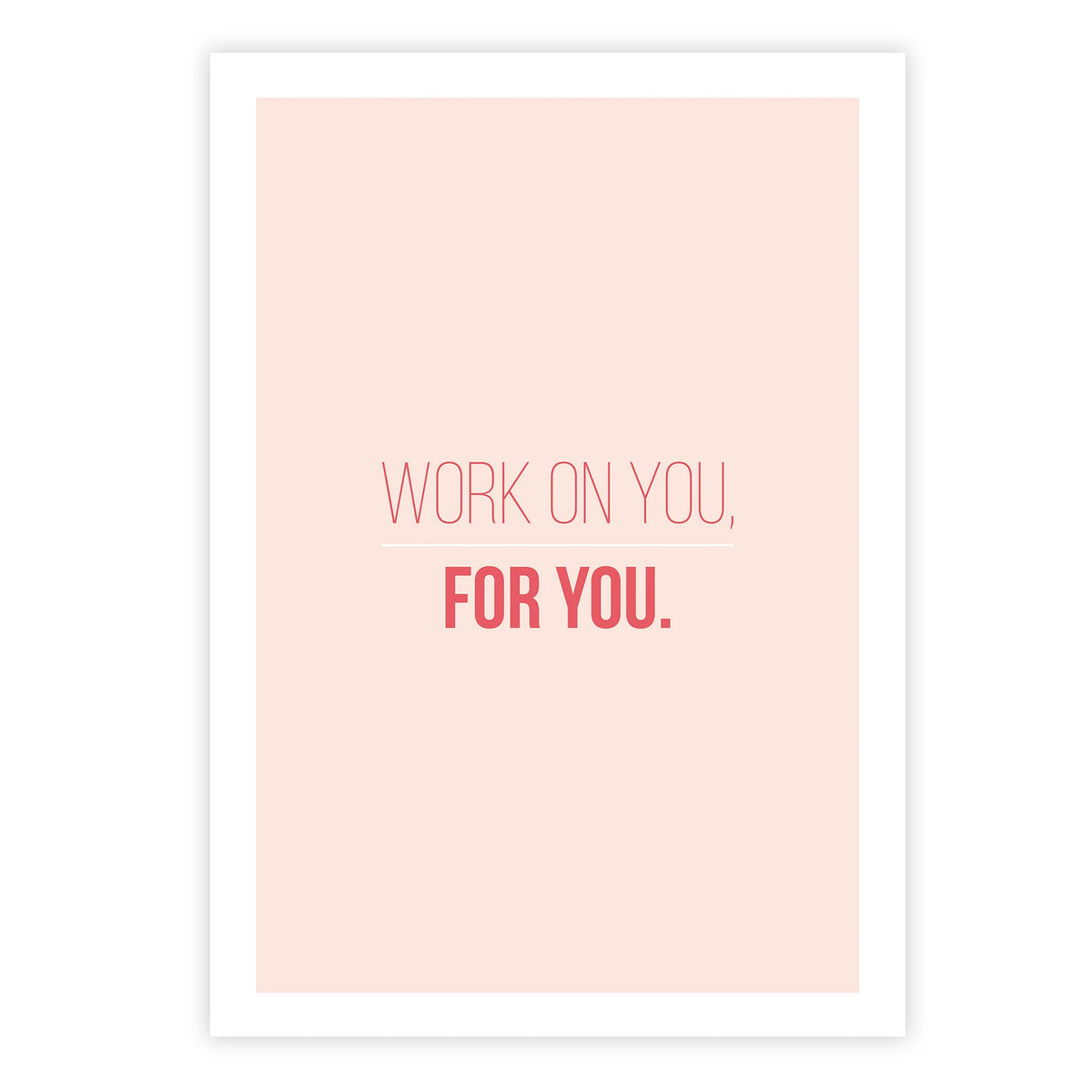 Work on you, for you