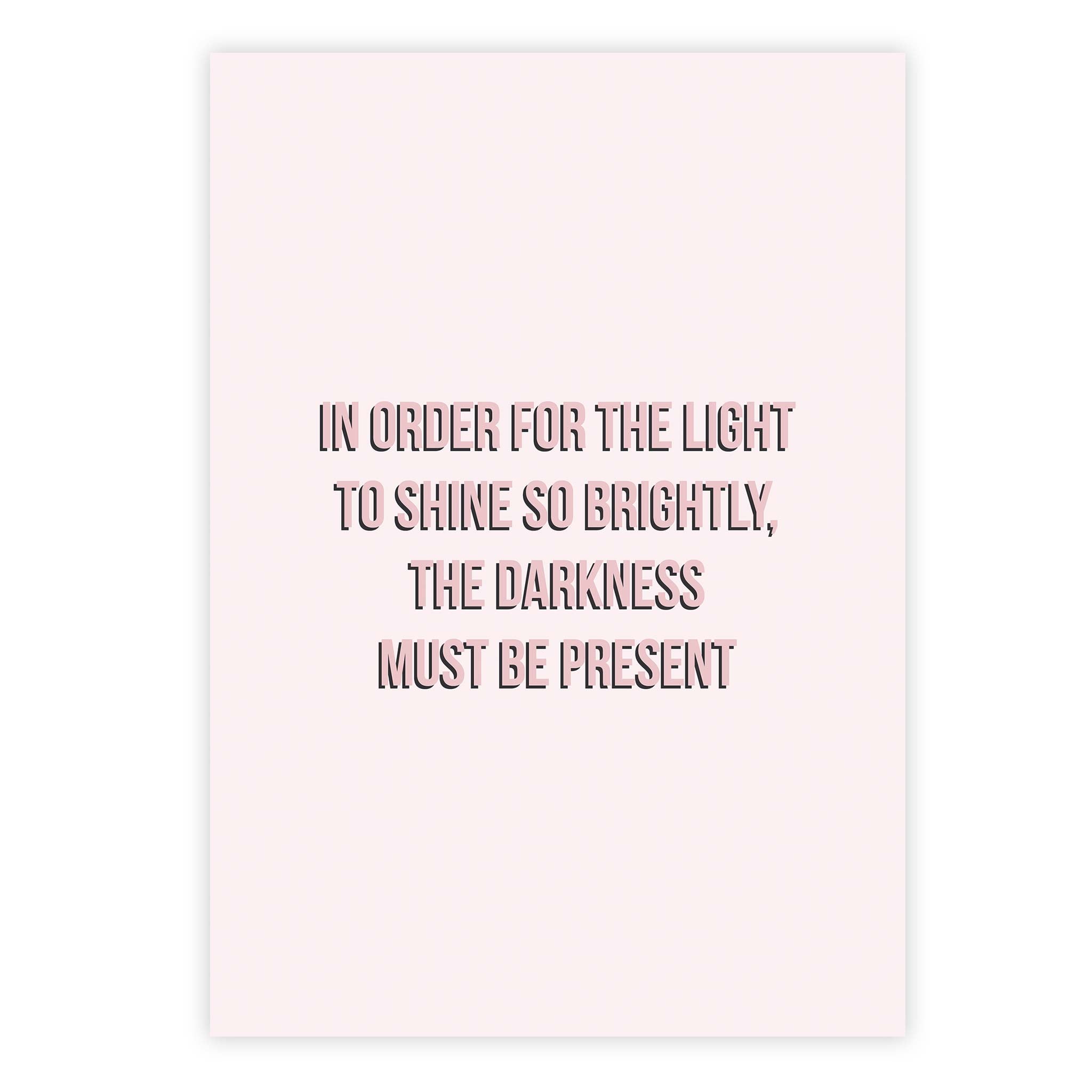 In order for the light to shine so brightly, the darkness must be present