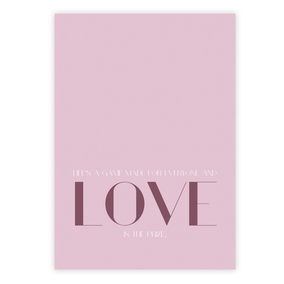 Life’s a game made for everyone and love is the prize