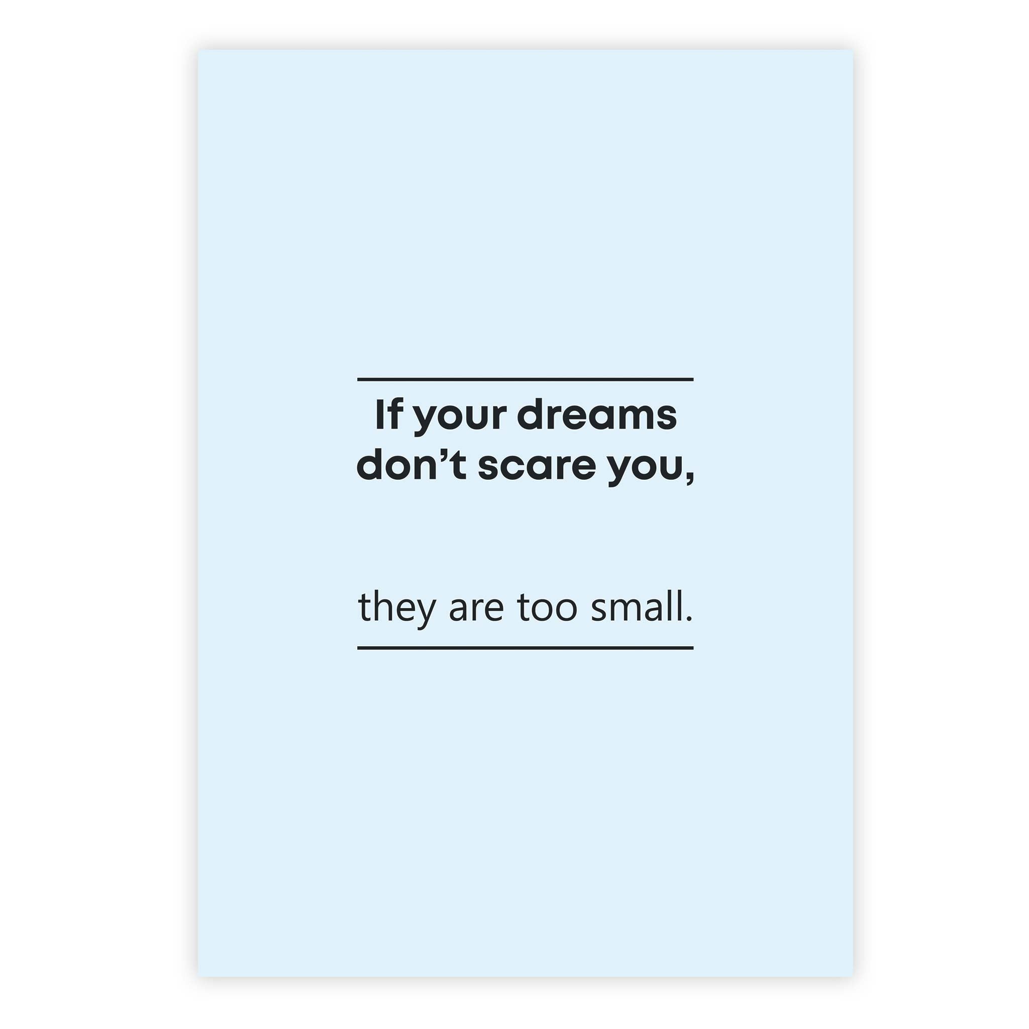 If your dreams don’t scare you, they are too small