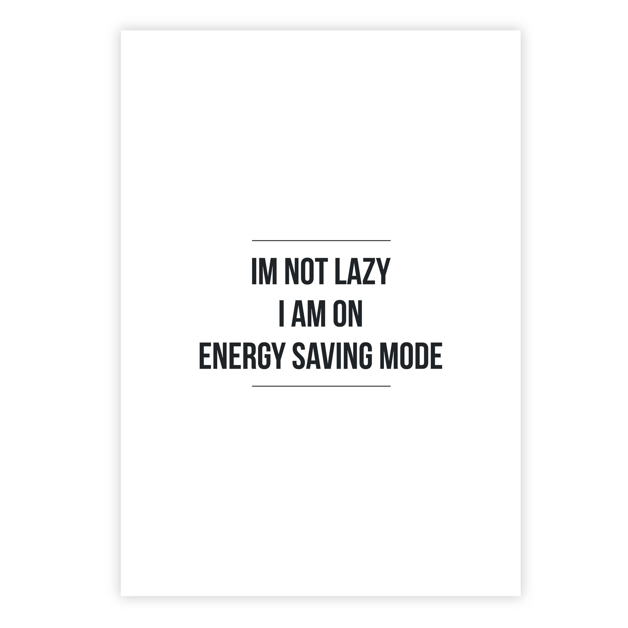 Im not lazy I am on energy saving mode