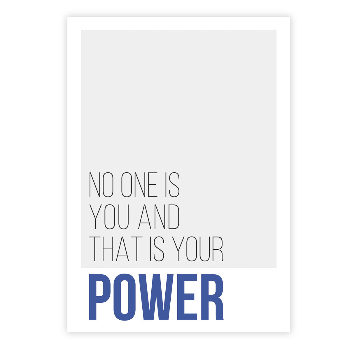 No one is you and that is your power
