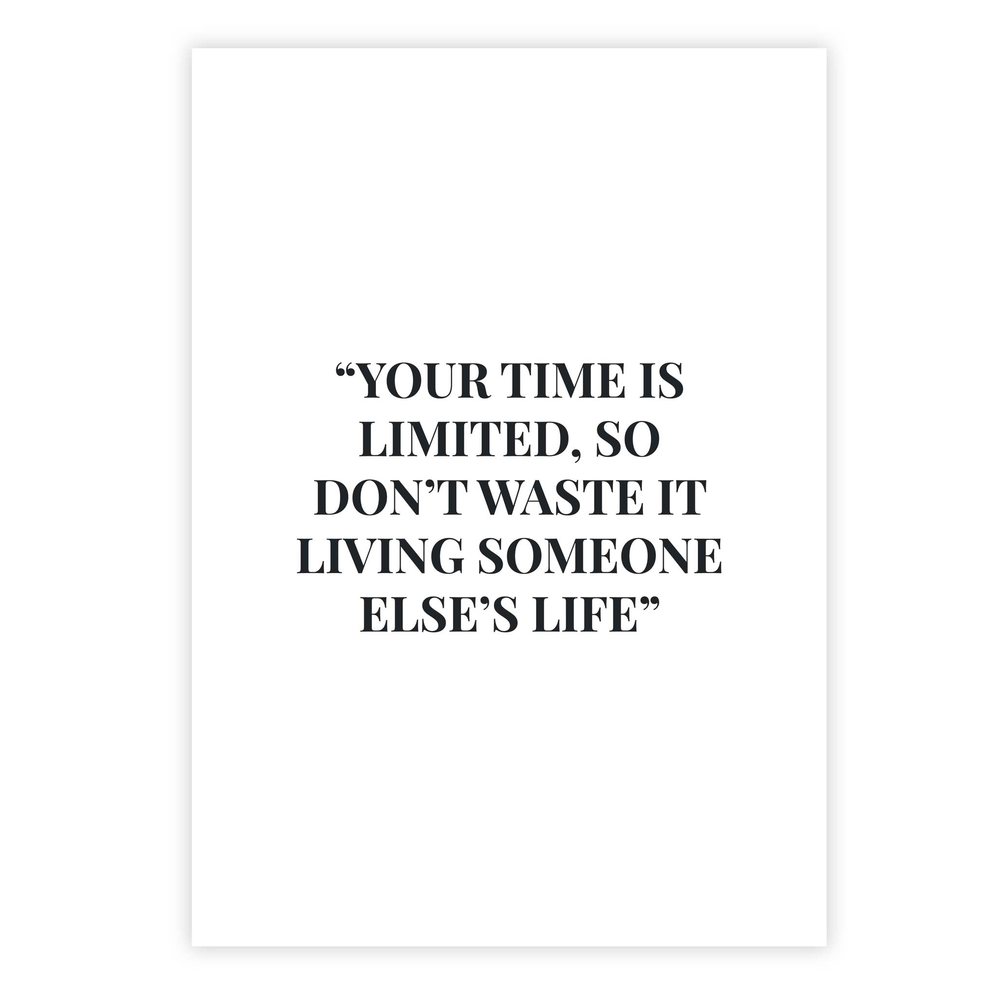 Your time is limited, so don’t waste it living someone else’s life