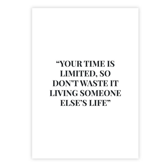 Your time is limited, so don’t waste it living someone else’s life