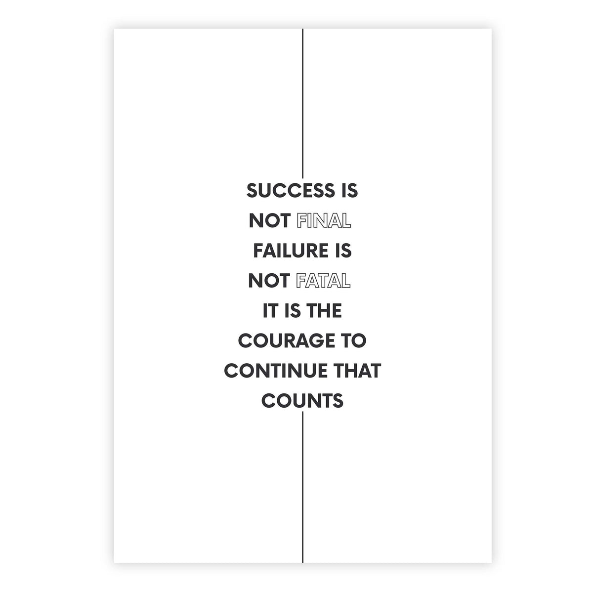 Success is not final, failure is not fatal: it is the courage to continue that counts