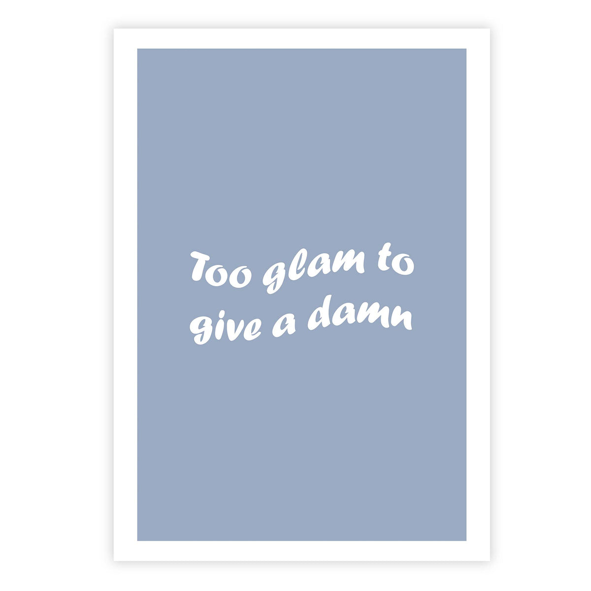 To glam to give a damn