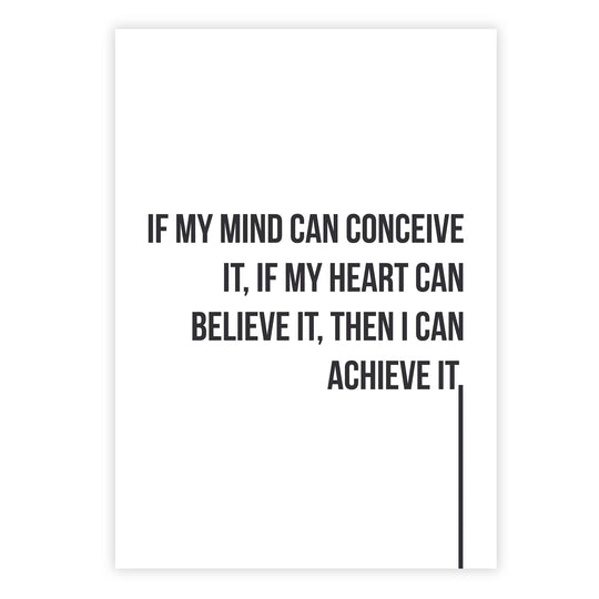 If my mind can conceive it, if my heart can believe it, then I can achieve it