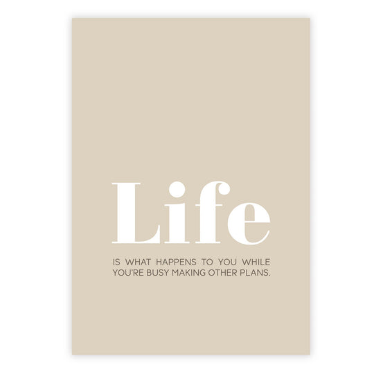 Life is what happens to you while you’re busy making other plans
