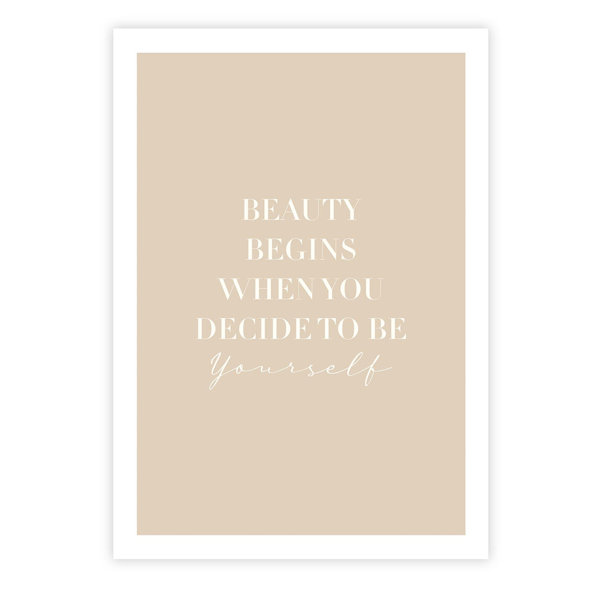 Beauty begins when you decide to be yourself