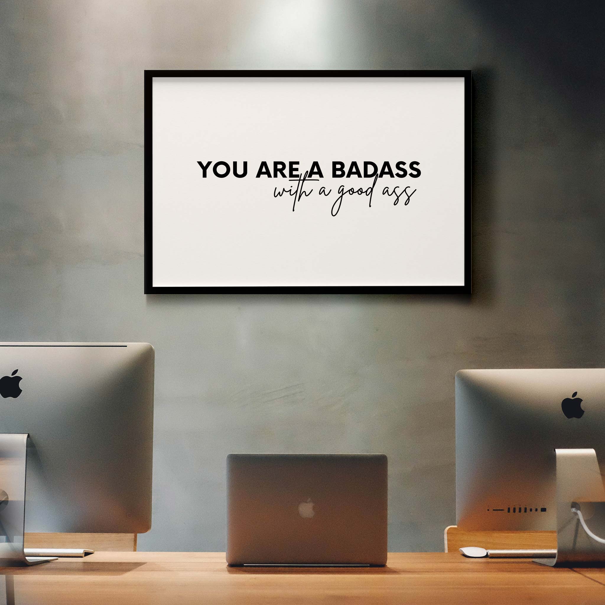 You are a badass with a good ass