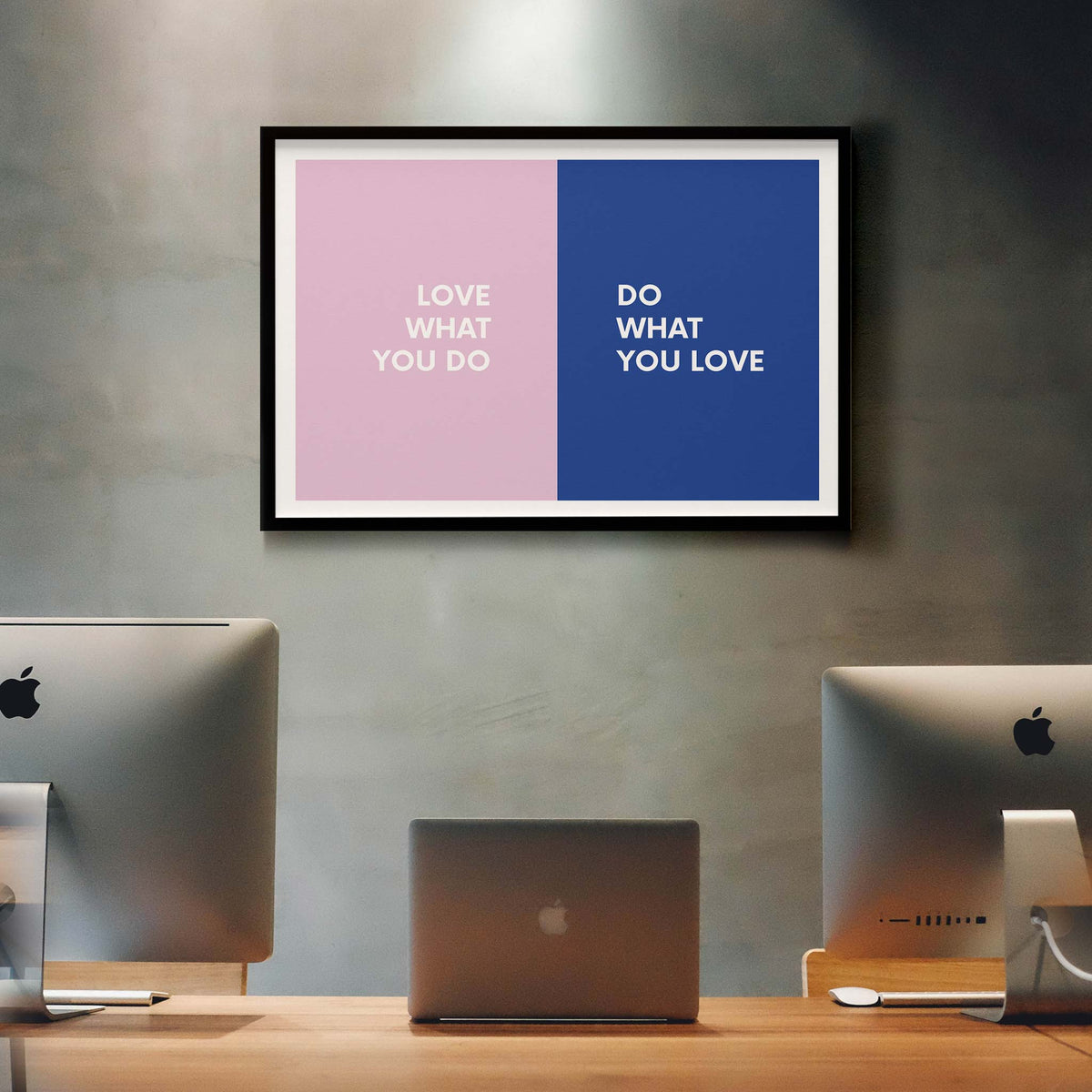 Love what you do, do what you love