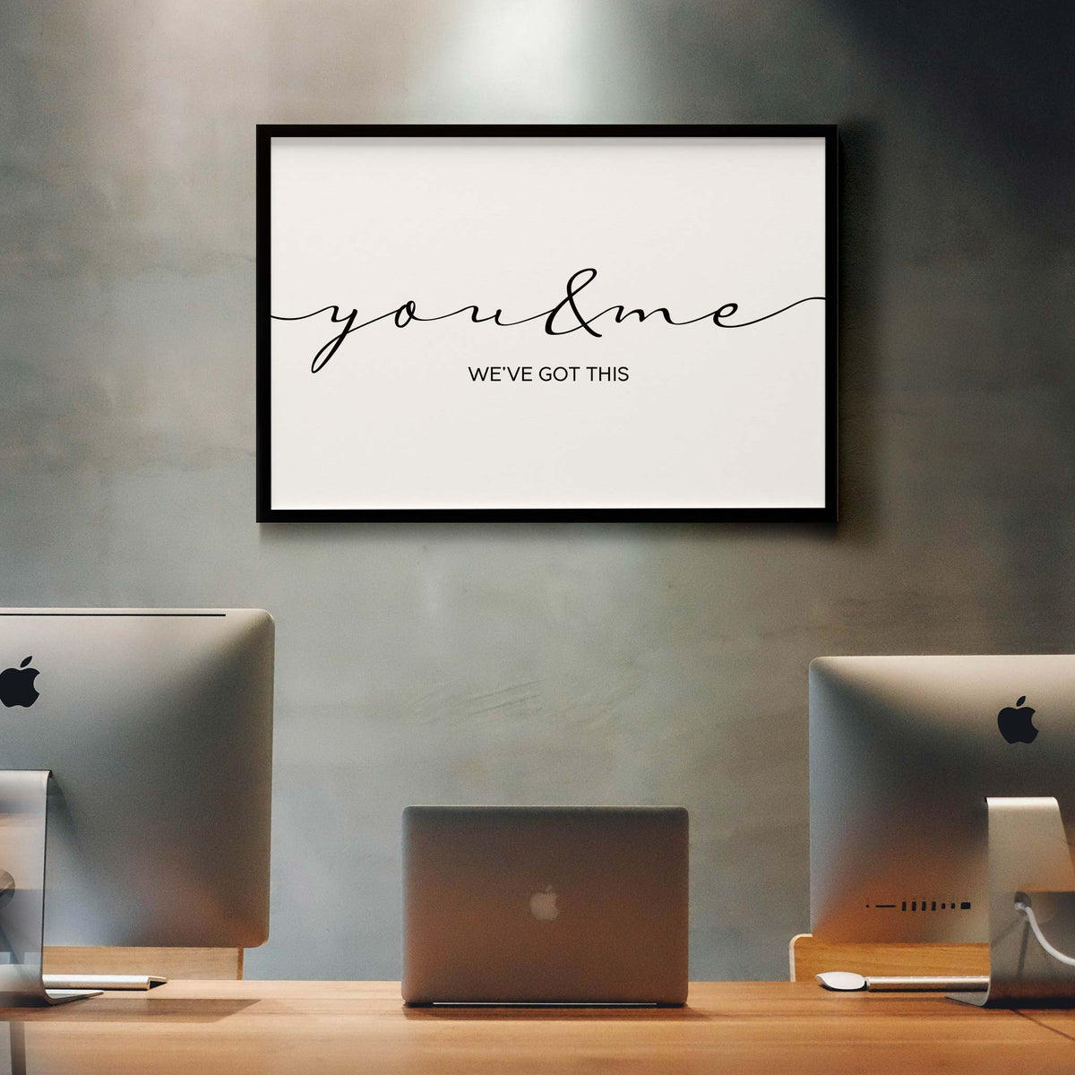 You and me we&#39;ve got this