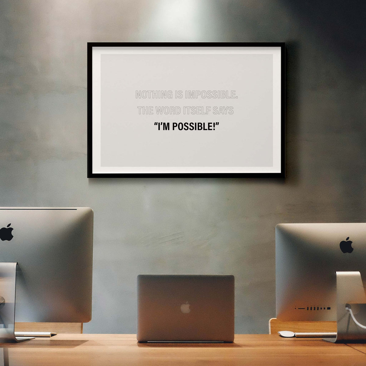 Nothing is impossible. The word itself says ‘I’m possible!&#39;