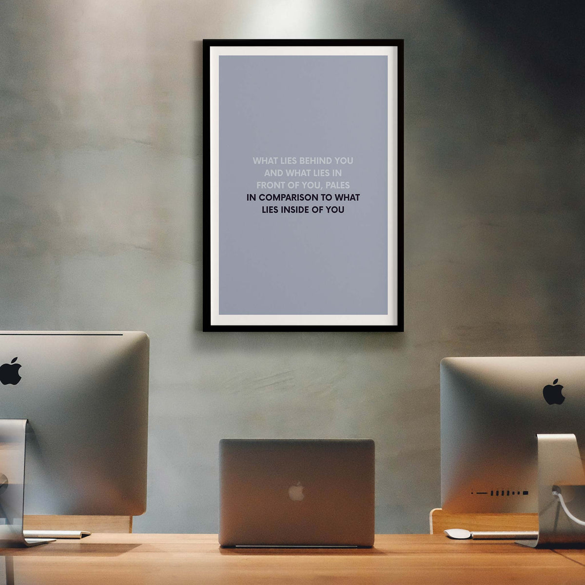 What lies behind you and what lies in front of you, pales in comparison to what lies inside of you