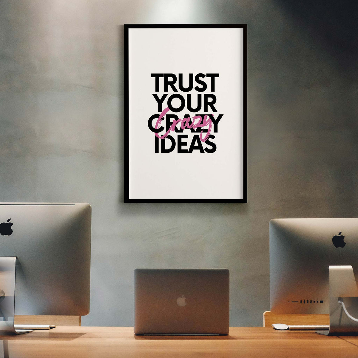 Trust your crazy ideas