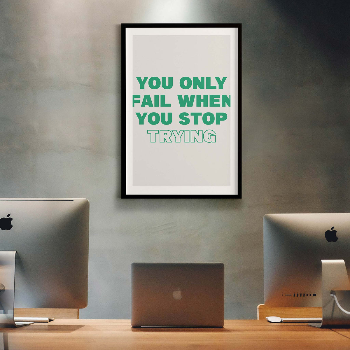 You only fail when you stop trying