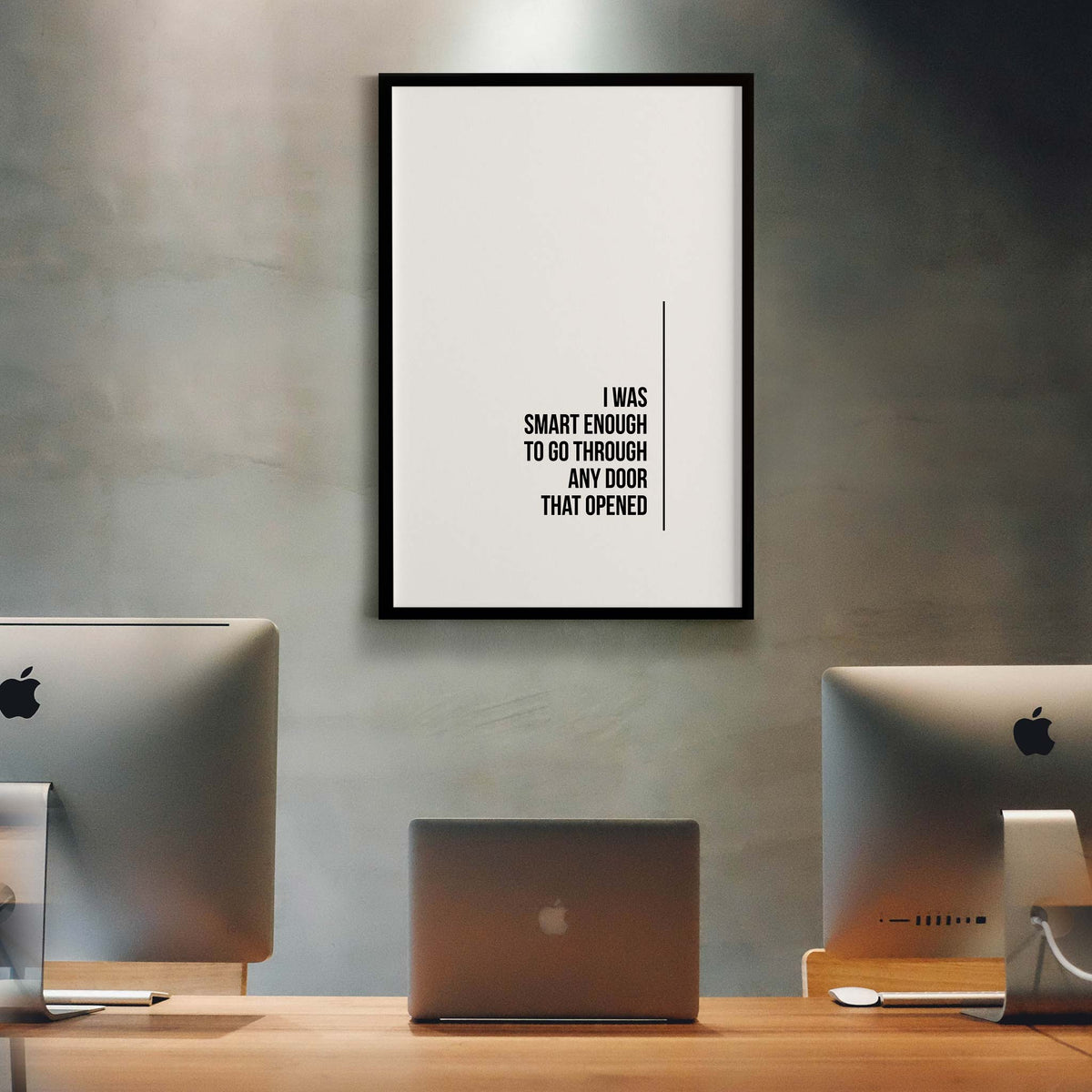 I was smart enough to go through any door that opened