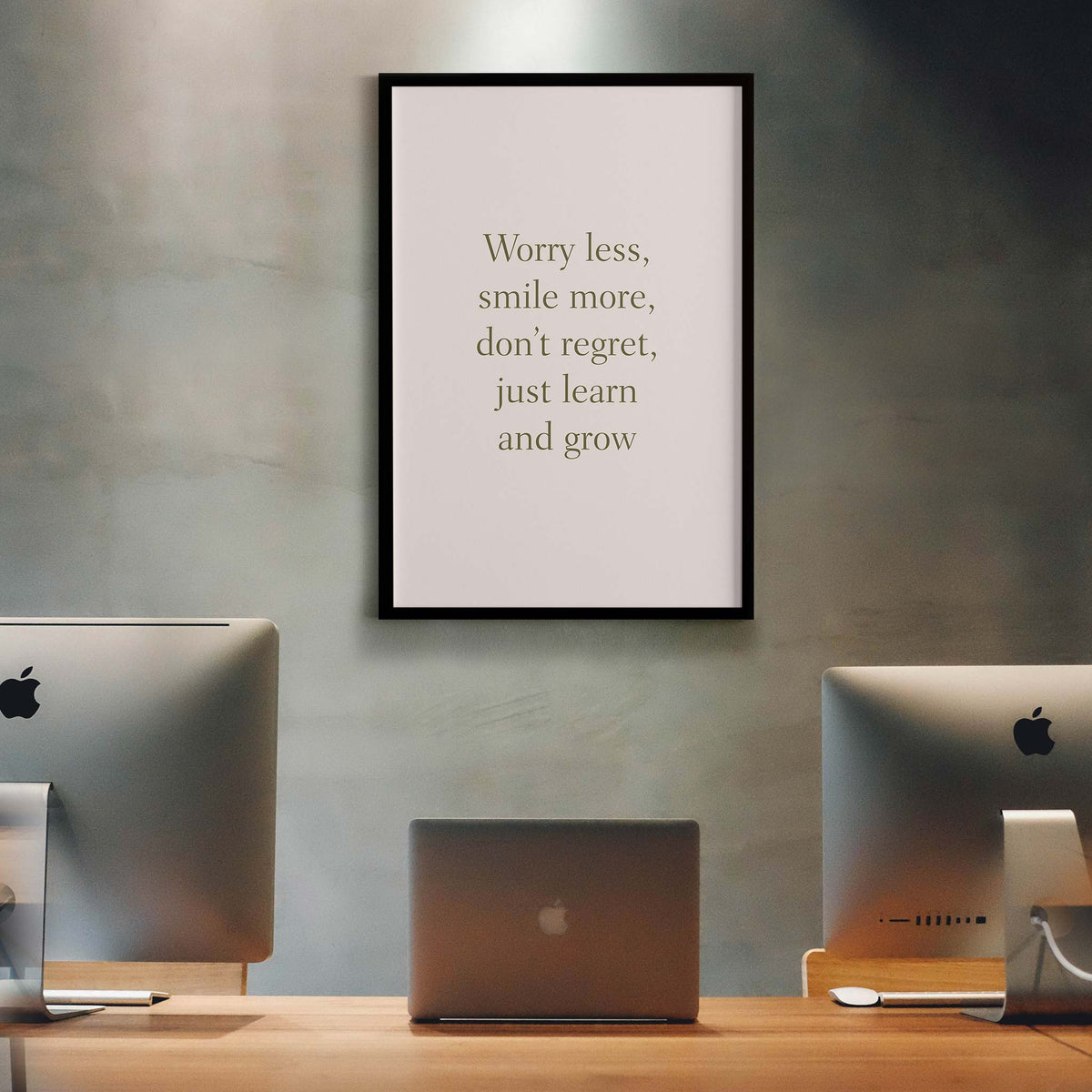 Worry less, smile more, don’t regret, just learn and grow