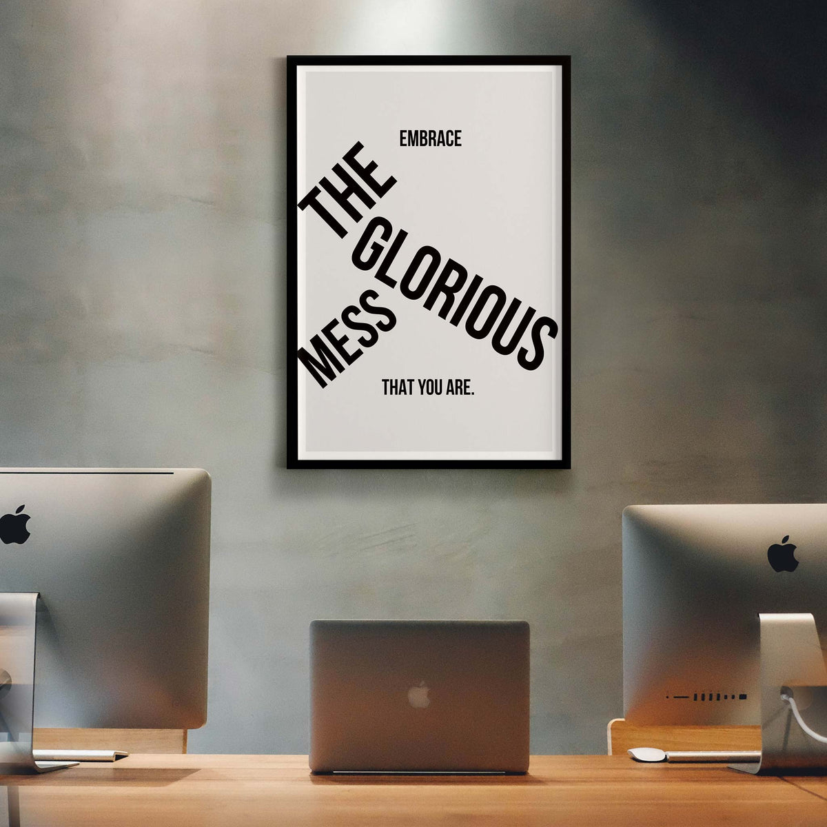 Embrace the glorious mess that you are