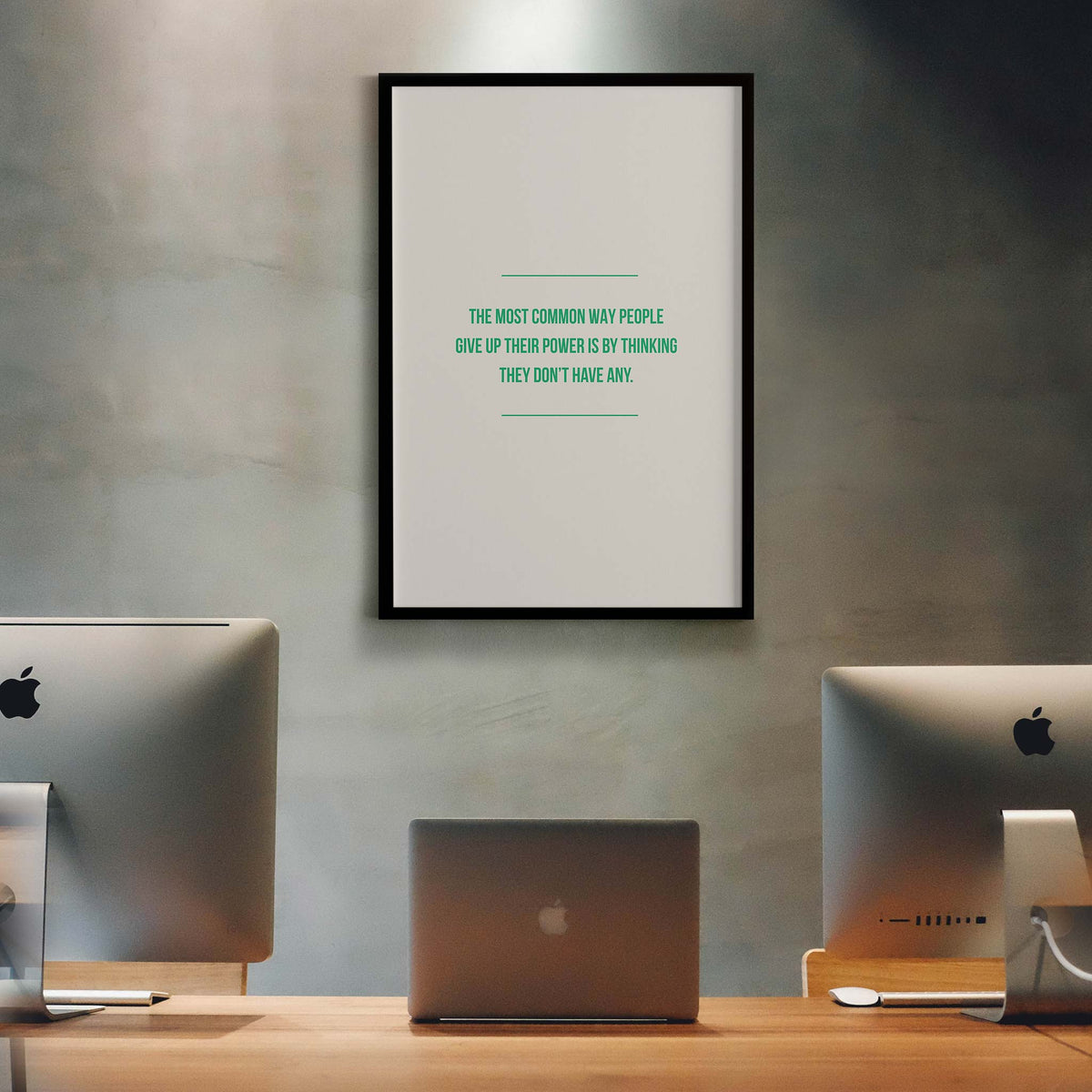 The most common way people give up their power is by thinking they don’t have any