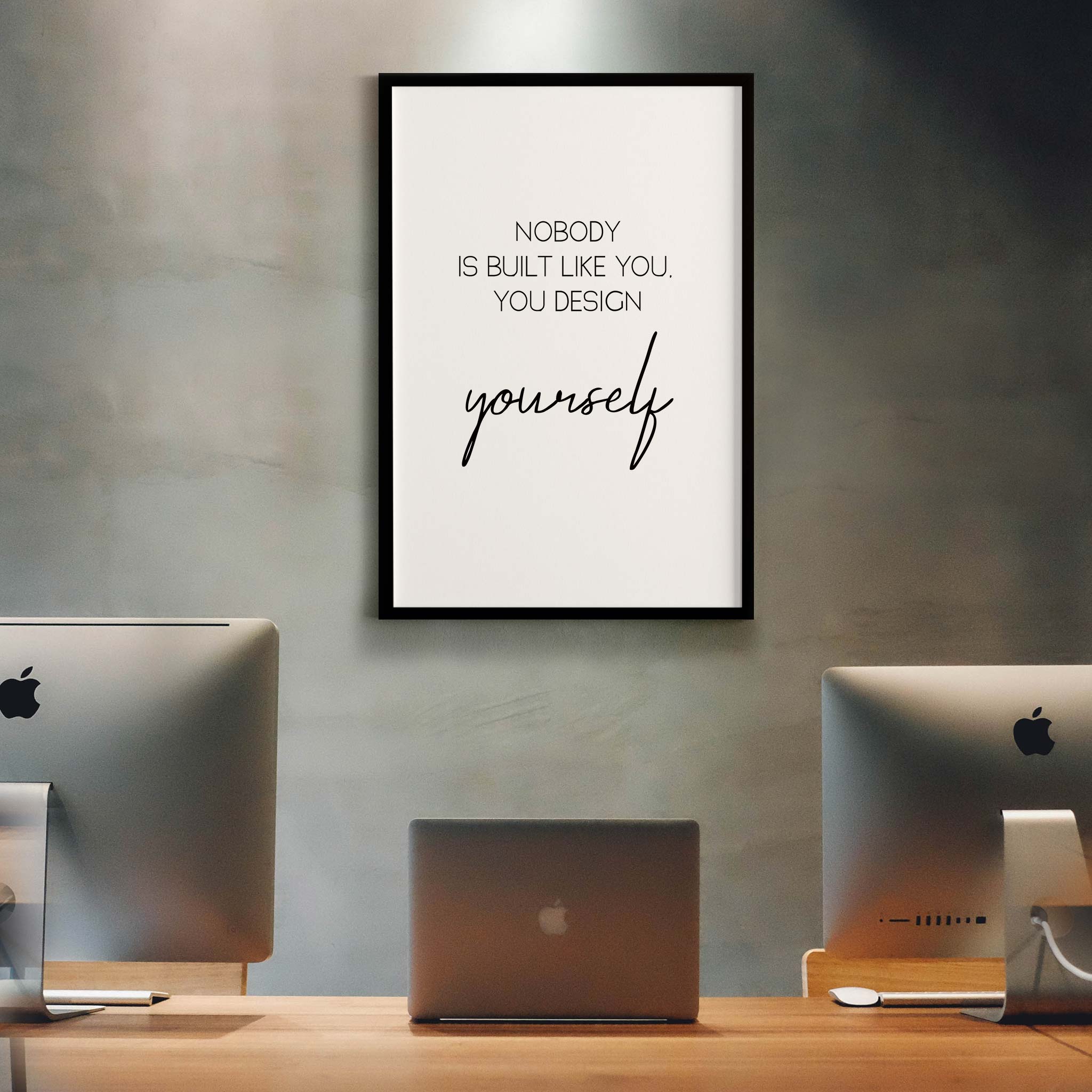 Nobody is built like you, you design yourself