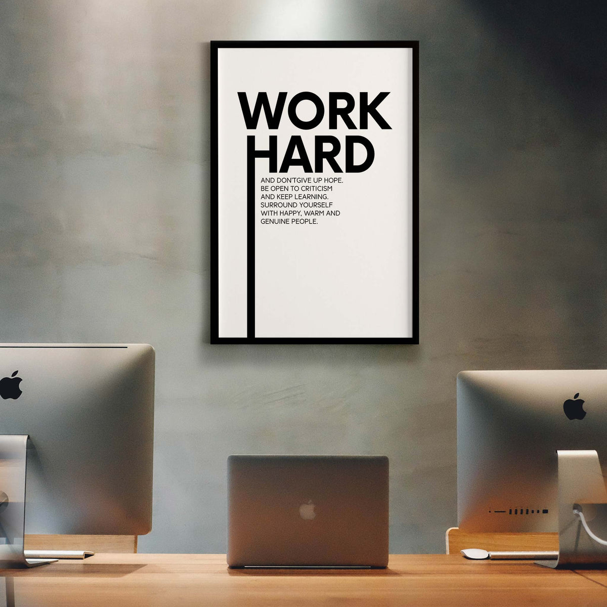 Work hard and don’t give up hope. Be open to criticism and keep learning. Surround yourself with happy, warm and genuine people