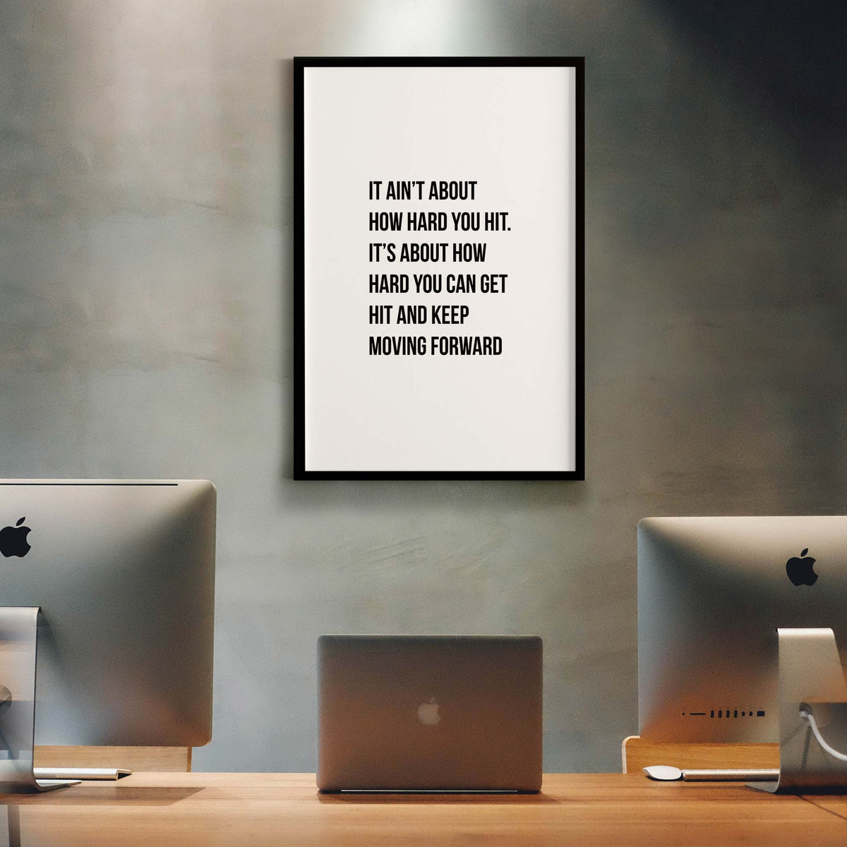 It ain’t about how hard you hit. It’s about how hard you can get hit and keep moving forward