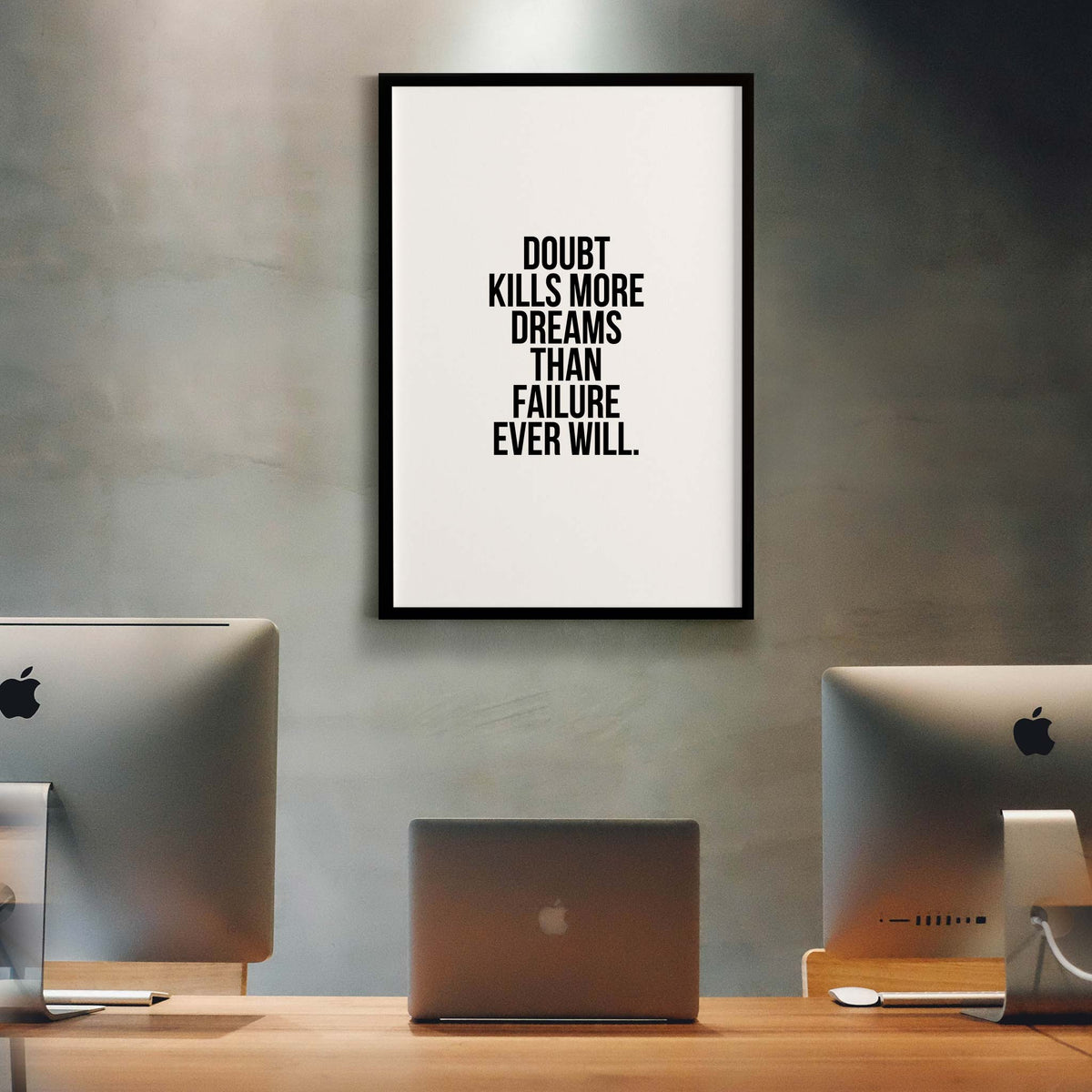 Doubt kills more dreams than failure ever will