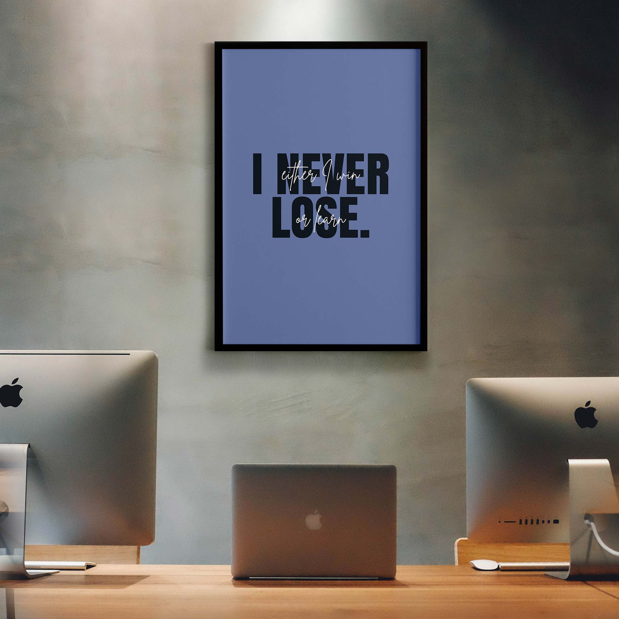 I never lose. Either I win or learn