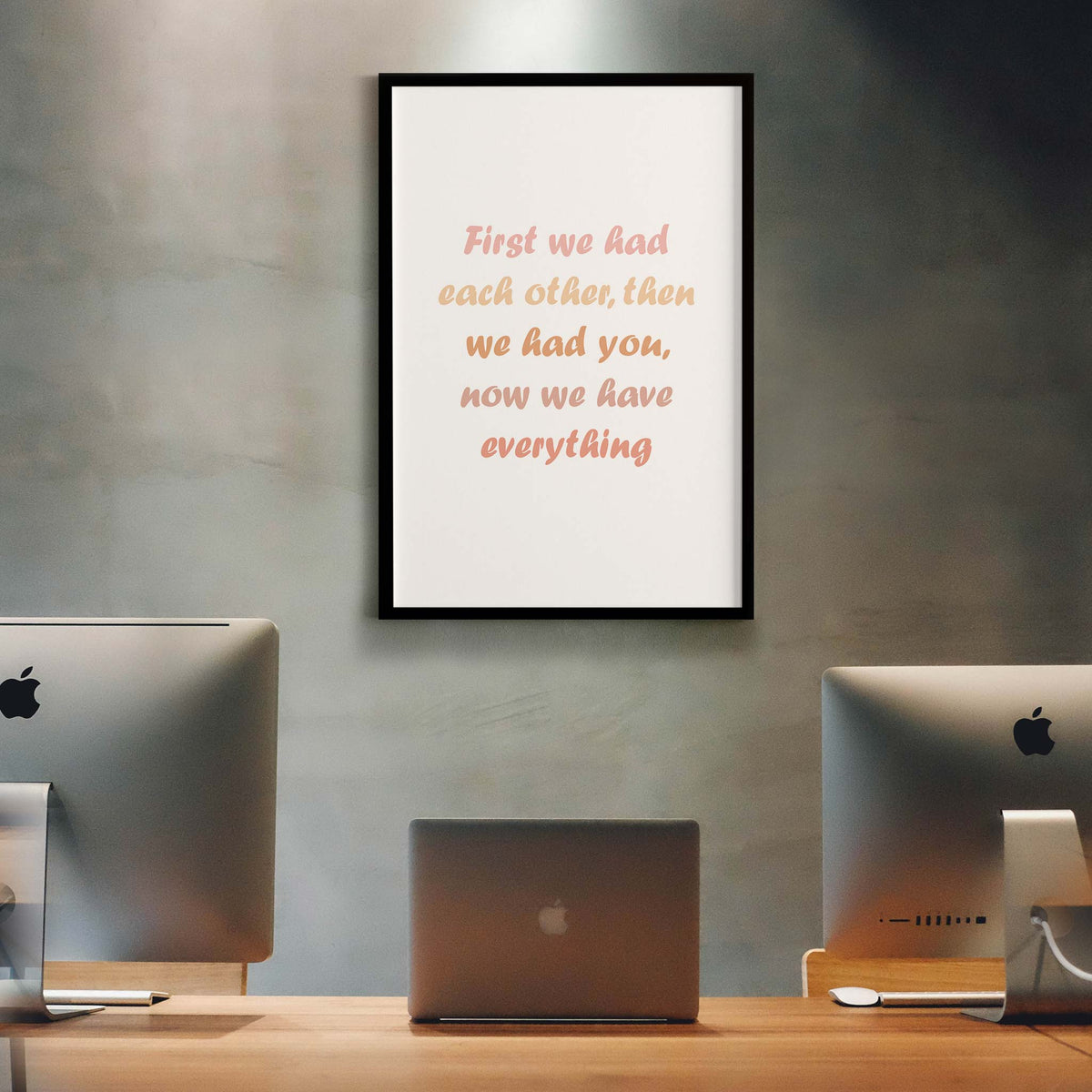 First we had each other, then we had you, now we have everything