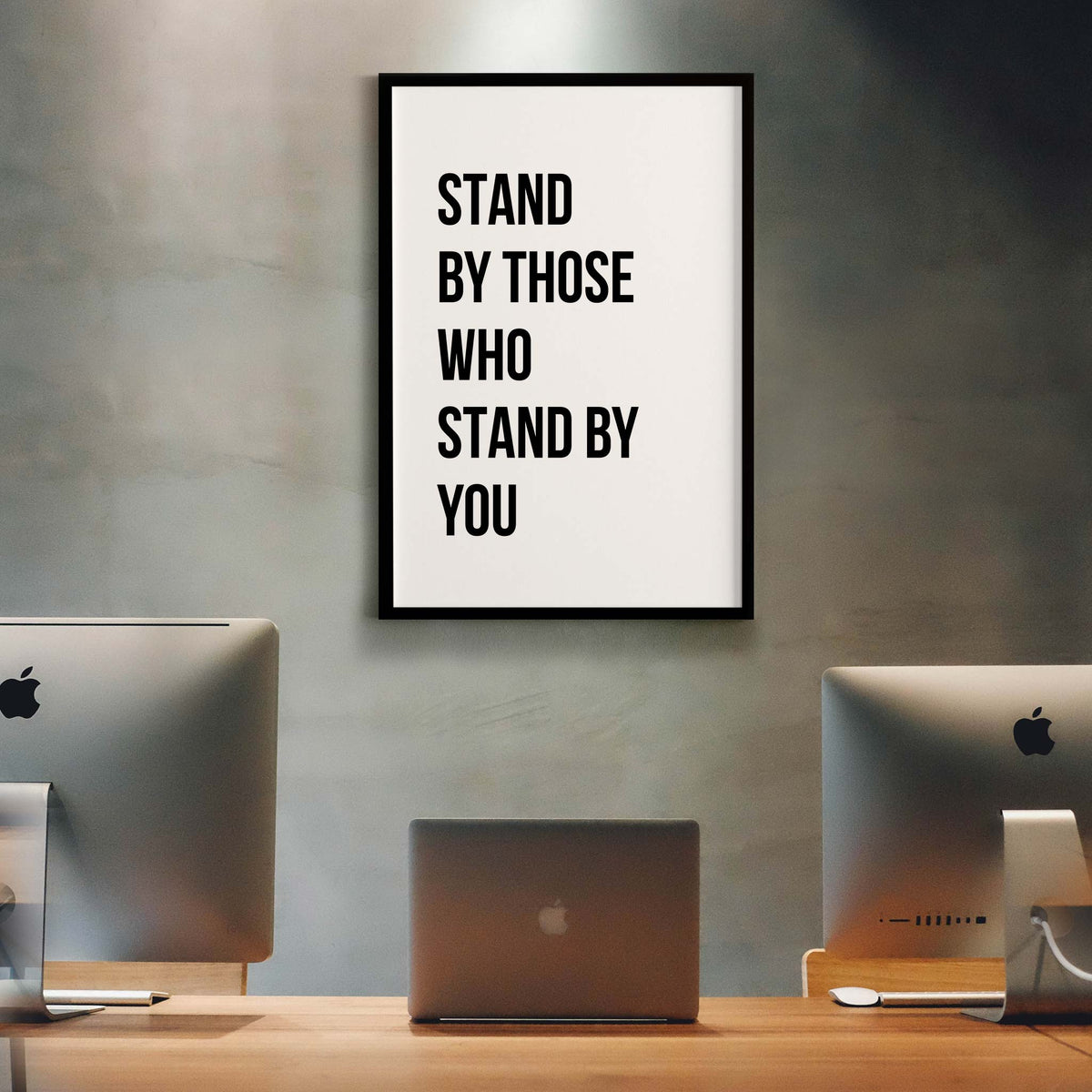 Stand by those who stand by you