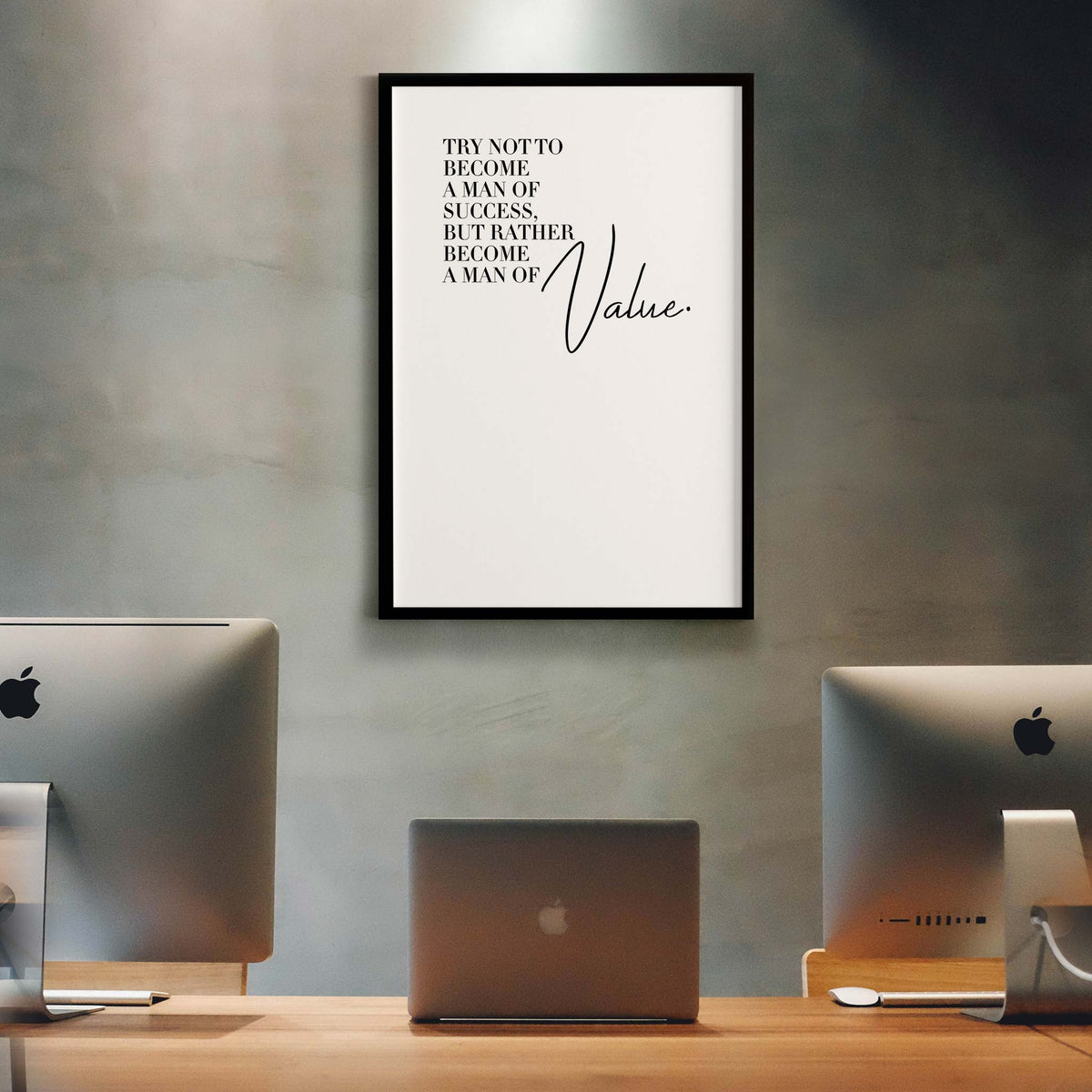 Try not to become a man of success, but rather become a man of value