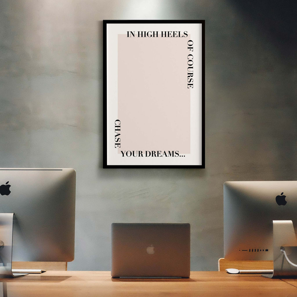 Chase your dreams...in high heels of course