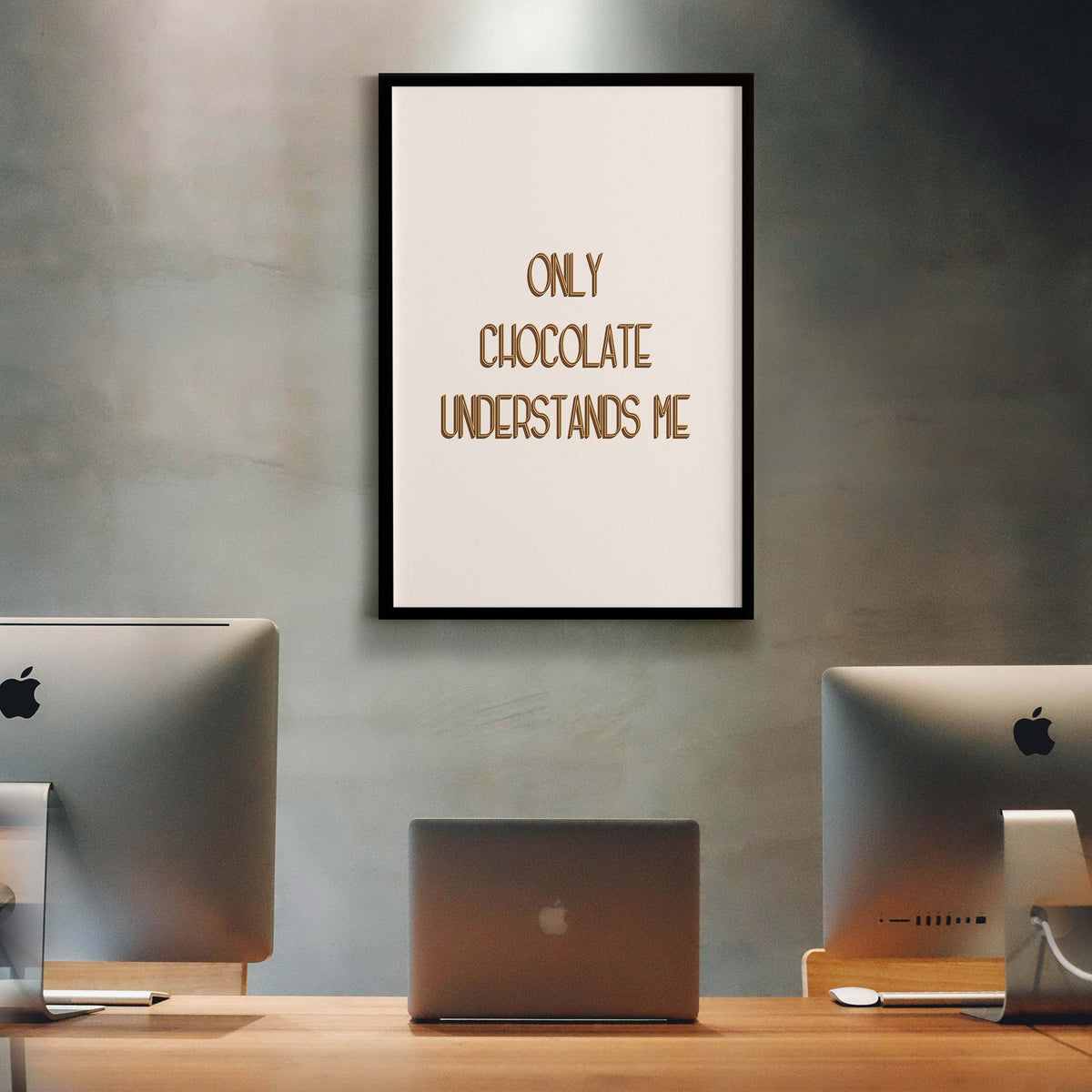 Only Chocolate understands me