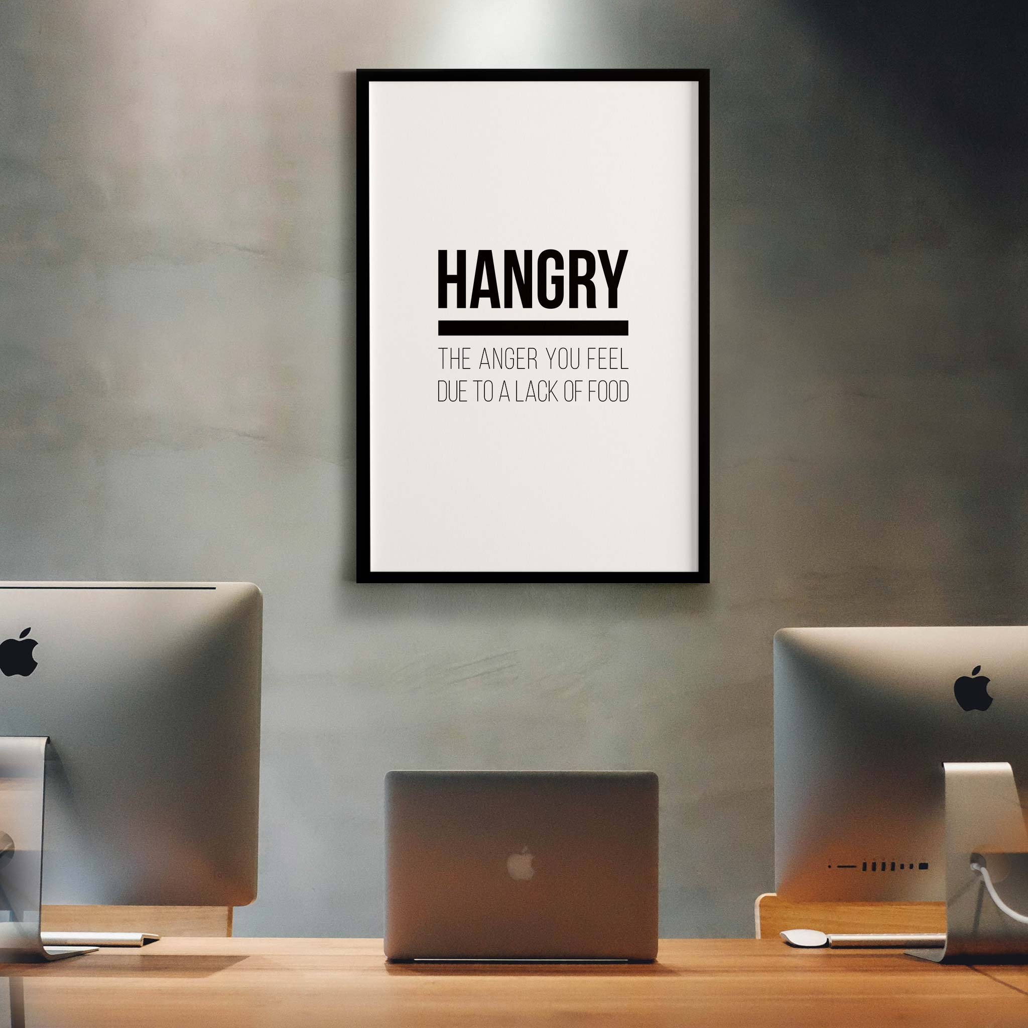 Hangry - the anger you feel due to a lack of food