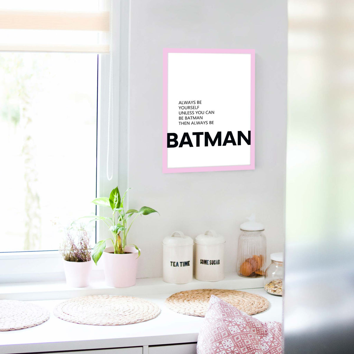 Always be yourself unless you can be batman then always be batman