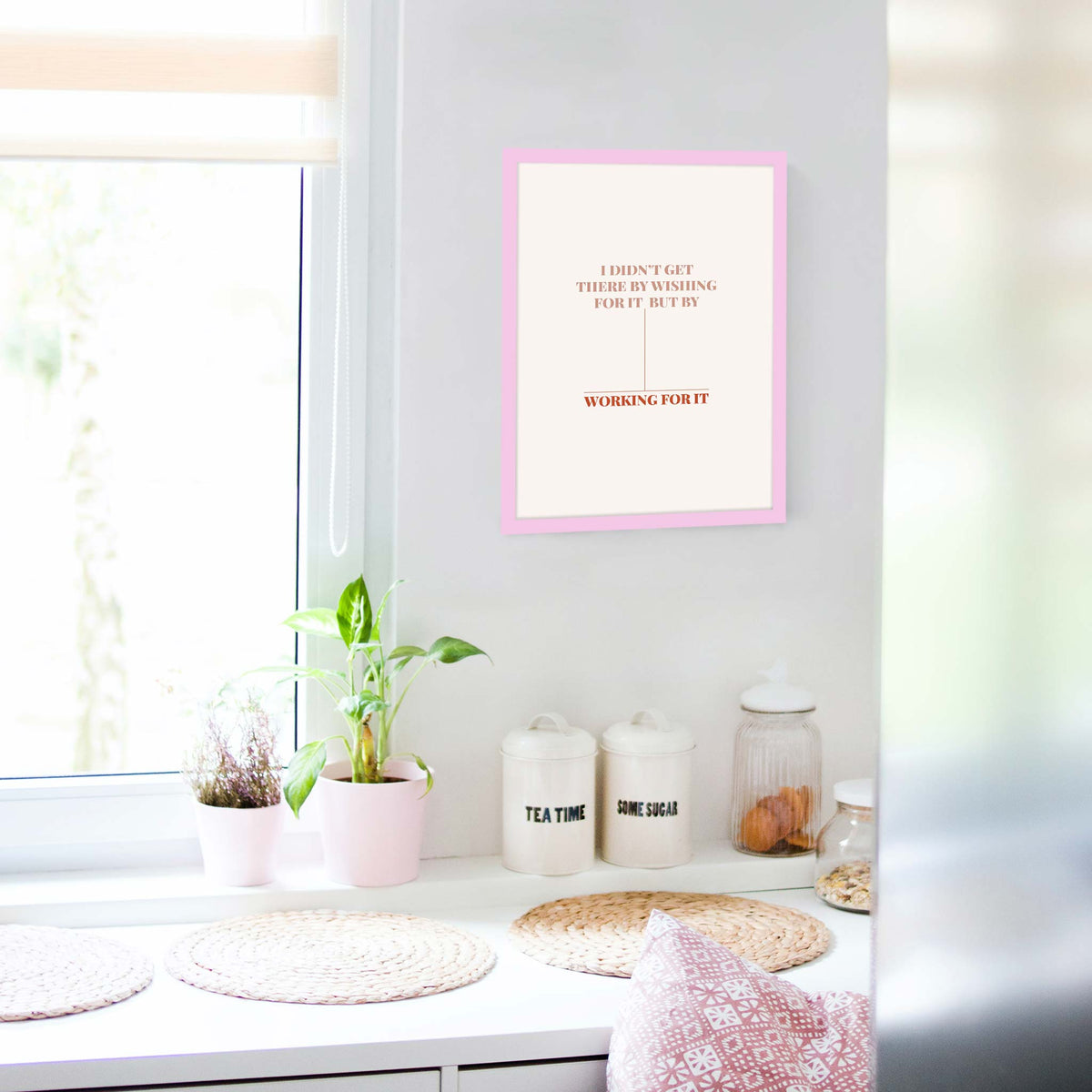 I didn’t get there by wishing for it, but by working for it