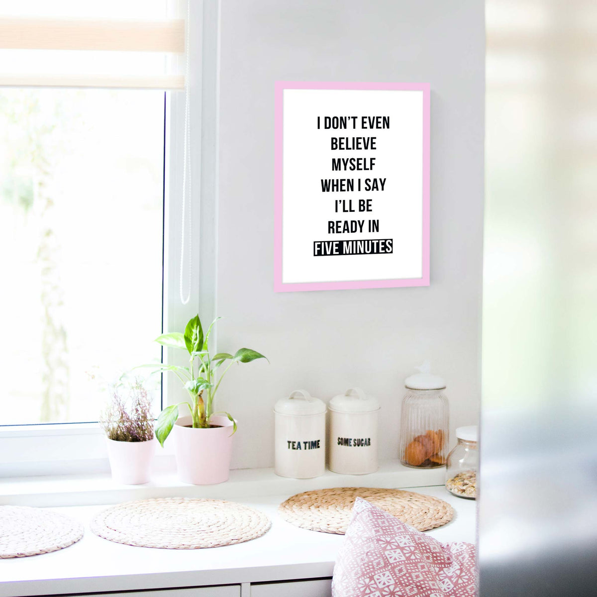 I don’t even believe myself when I say I’ll be ready in five minutes