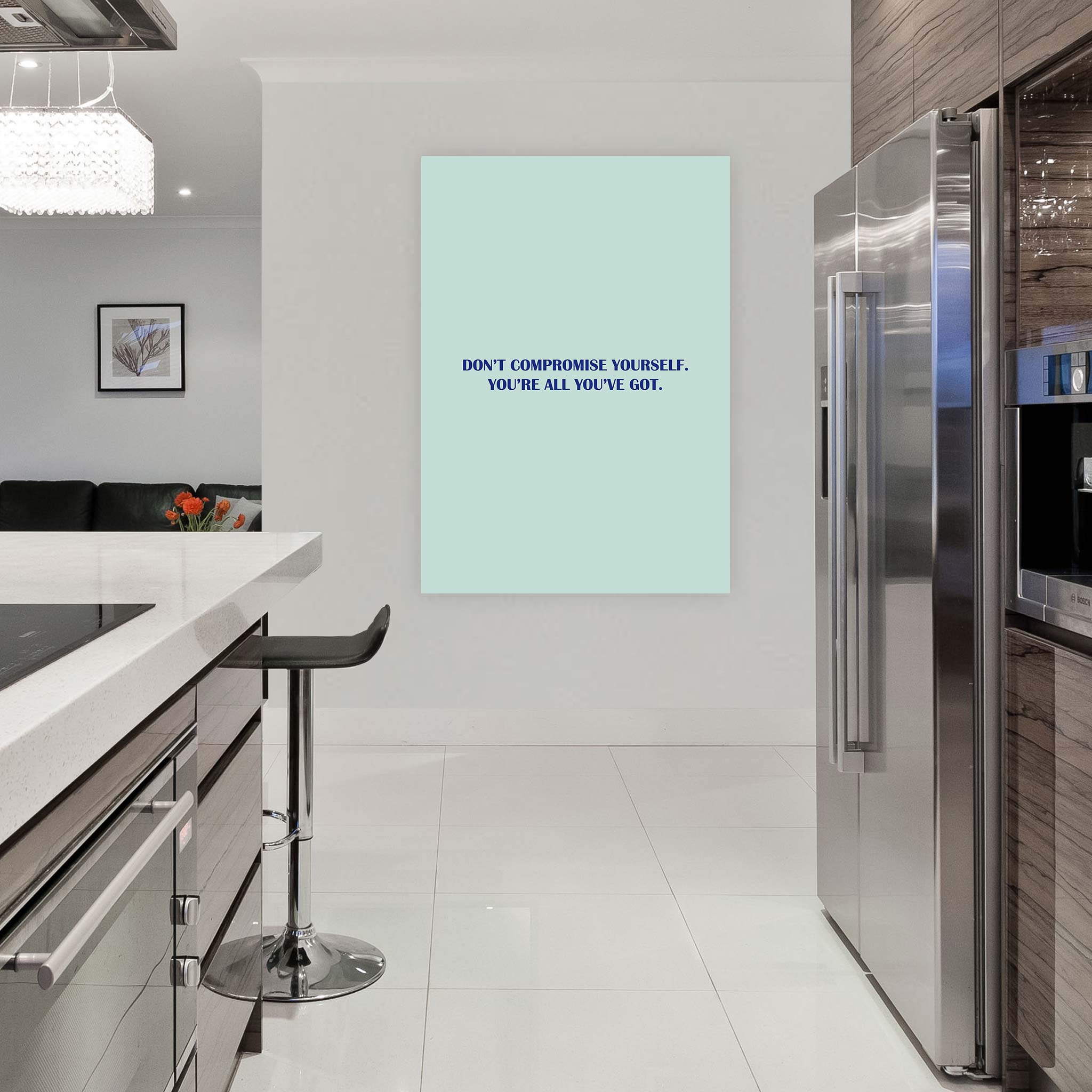 Don’t compromise yourself. You’re all you’ve got